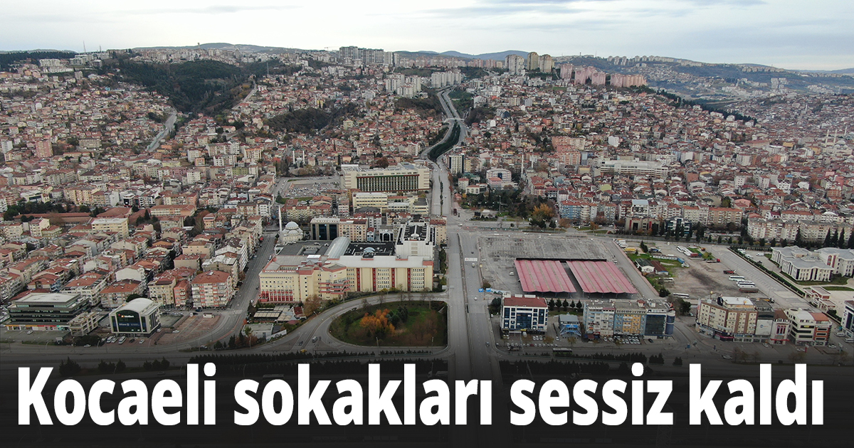 Kocaeli sokakları sessiz kaldı