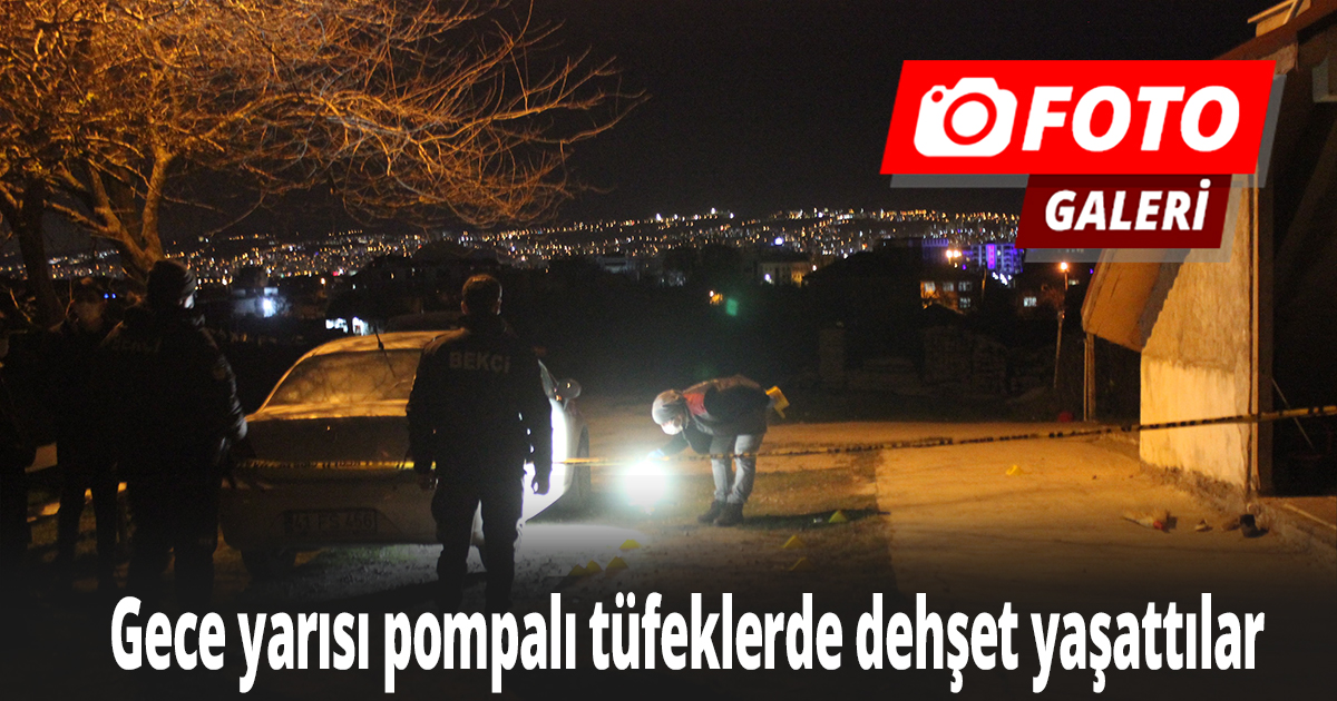 Gece yarısı pompalı tüfeklerde dehşet yaşattılar