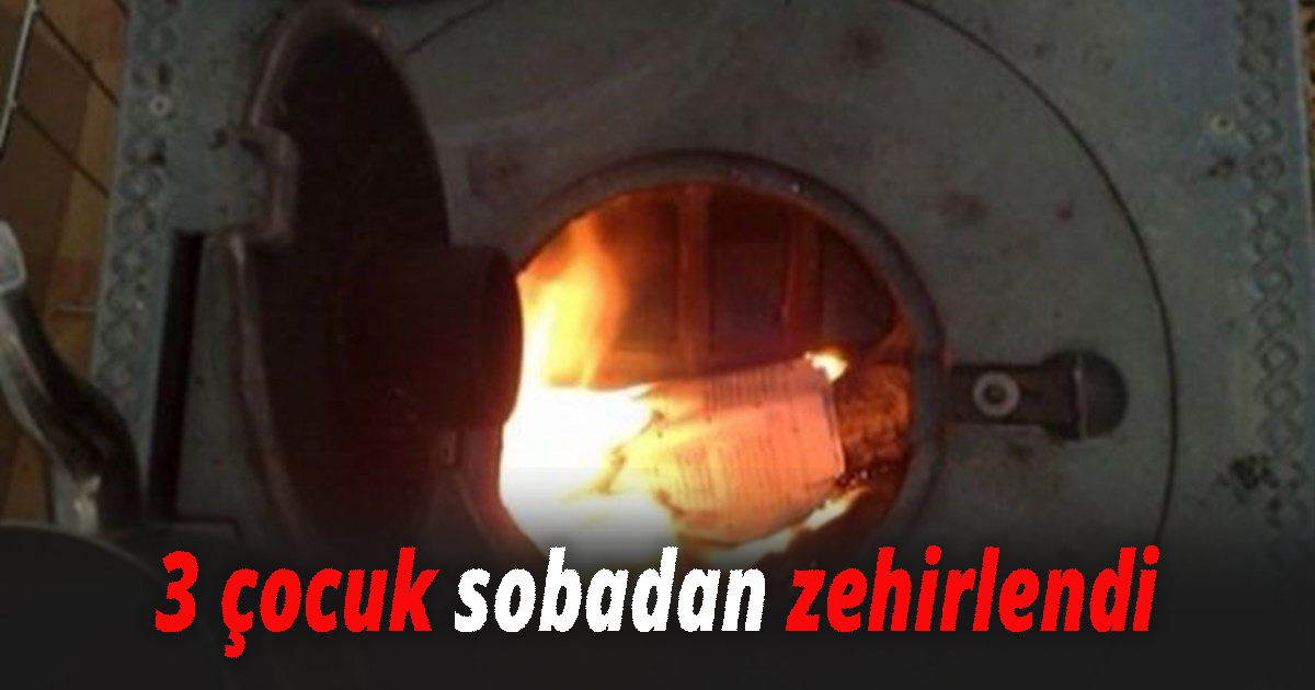 3 çocuk sobadan zehirlendi