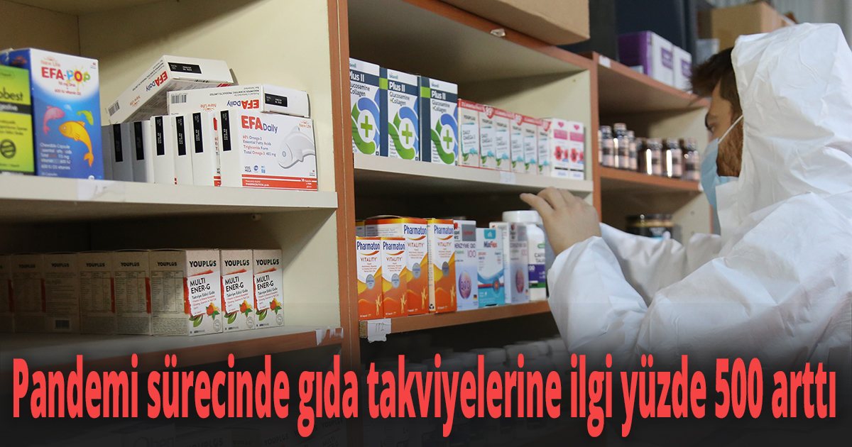 Pandemi sürecinde gıda takviyelerine ilgi yüzde 500 arttı