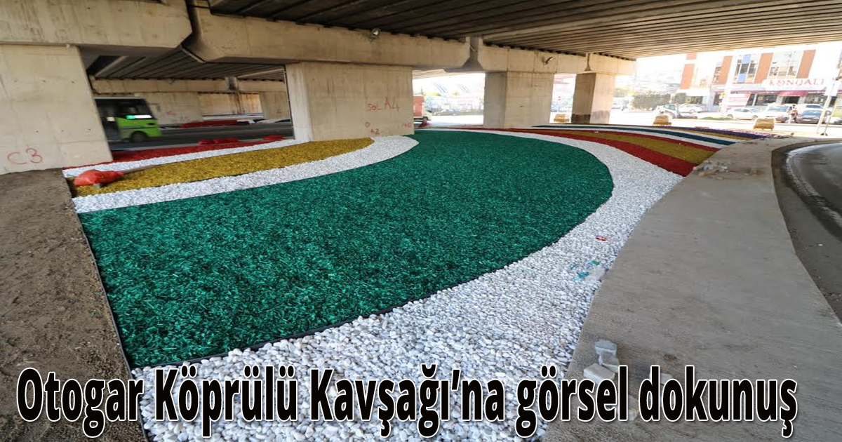  Otogar Köprülü Kavşağı’na görsel dokunuş