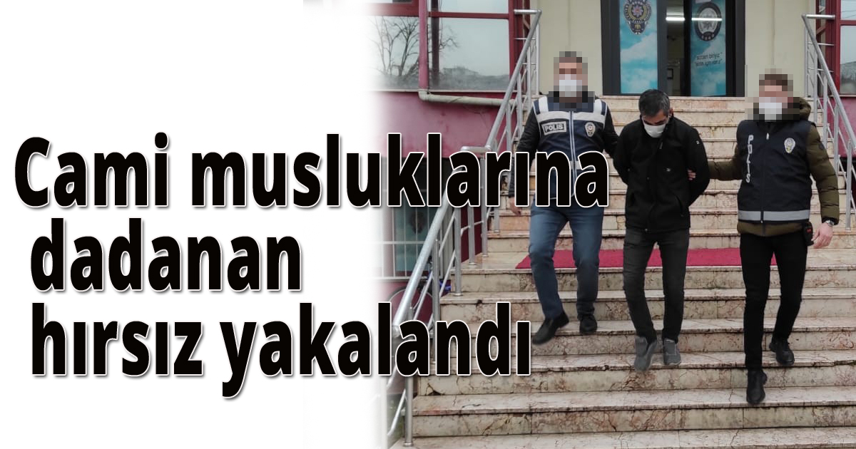 Cami musluklarını dadanan hırsız yakalandı 