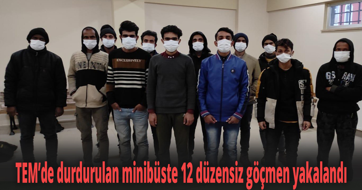 TEM’de durdurulan minibüste 12 düzensiz göçmen yakalandı