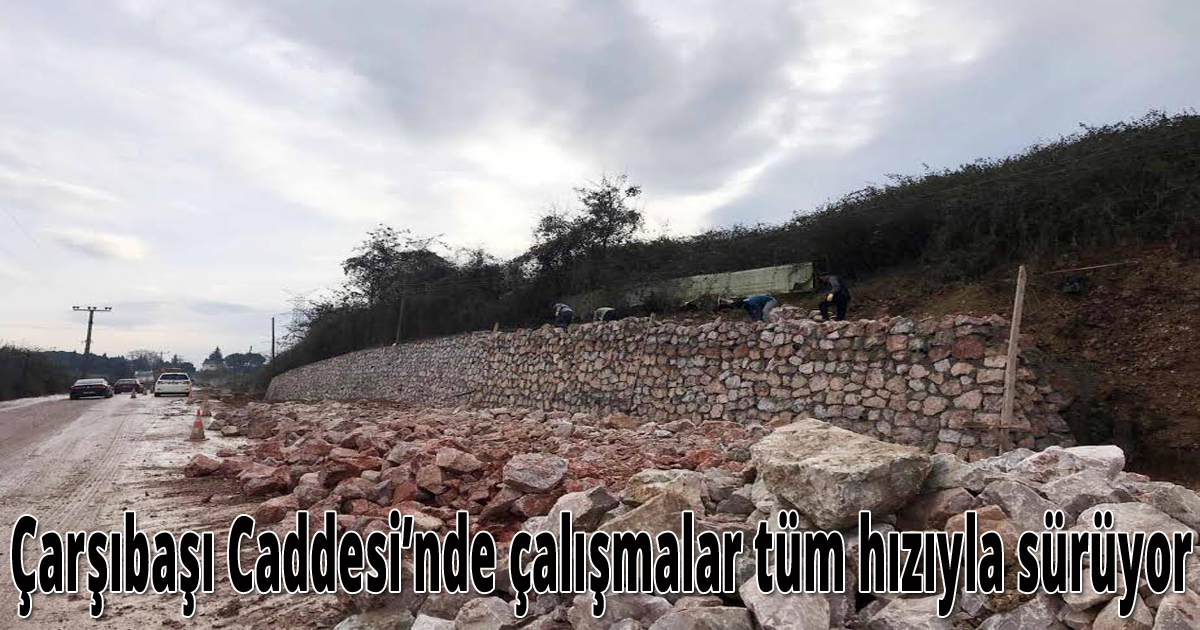 Çarşıbaşı Caddesi’nde çalışmalar tüm hızıyla sürüyor