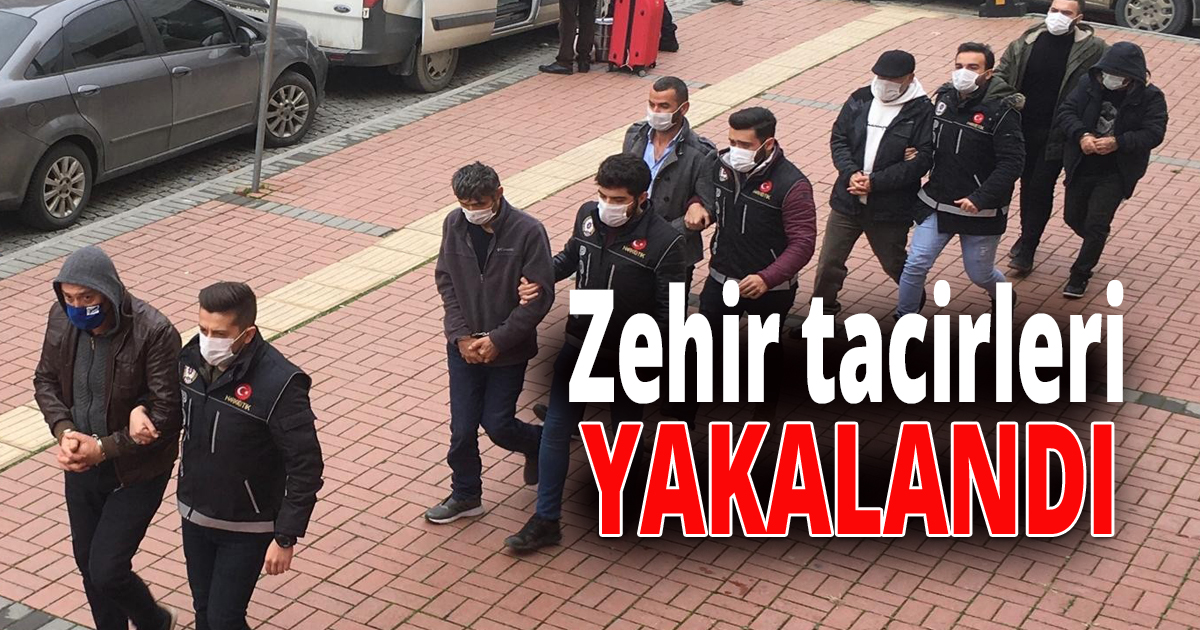 Zehir tacirleri  yakalandı