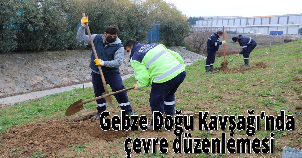 Gebze Doğu Kavşağı’nda çevre düzenlemesi