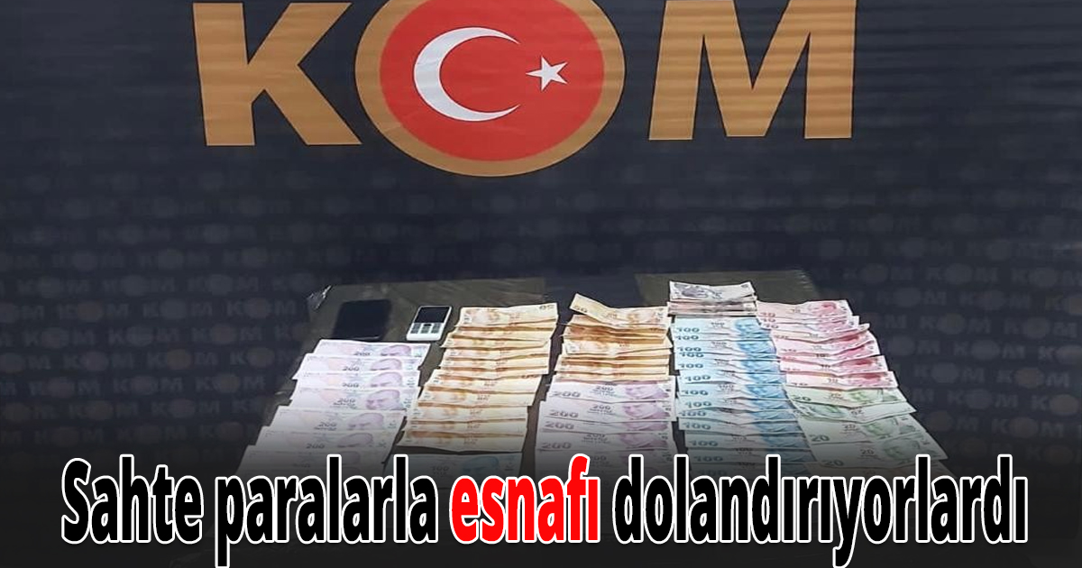 Sahte paralarla esafaı dolandırıyorlardı