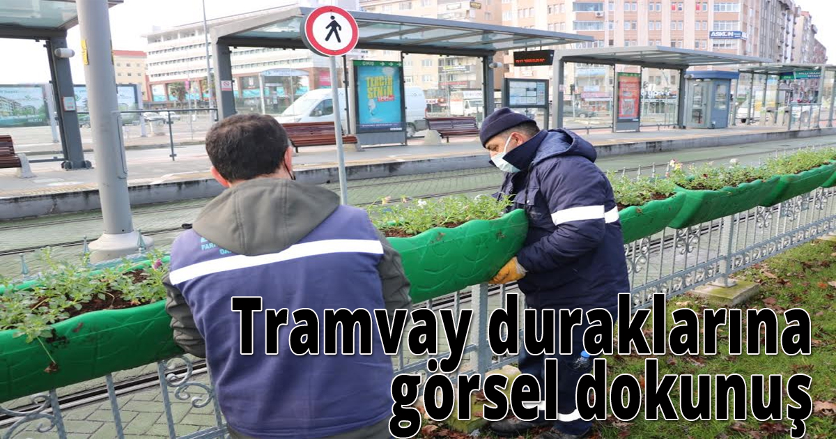  Tramvay duraklarına görsel dokunuş
