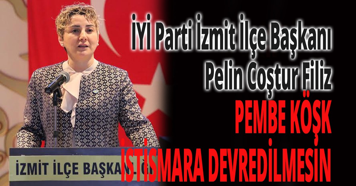 İYİ Parti İzmit İlçe Başkanı Dr. Pelin Coştur Filiz