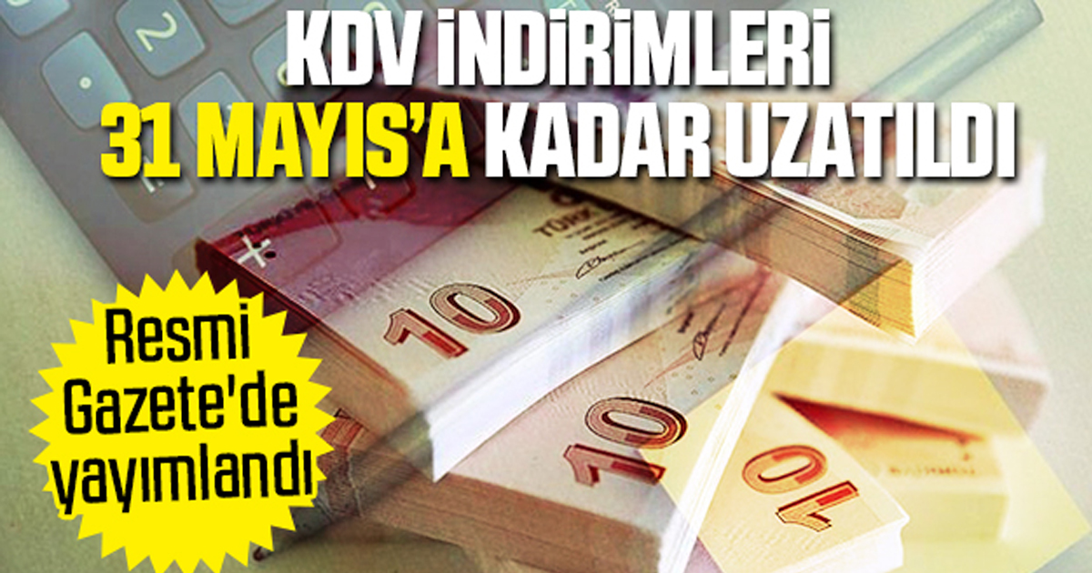 KDV indirimlerinin süresi uzatıldı