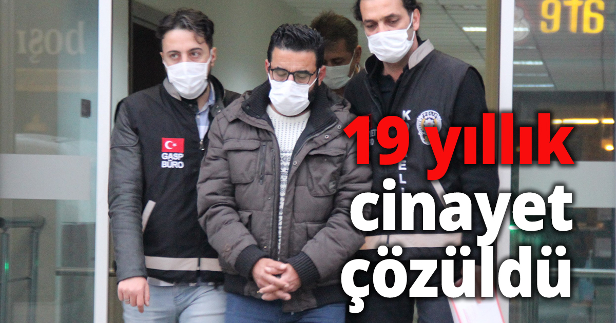 19 yıllık cinayet çözüldü