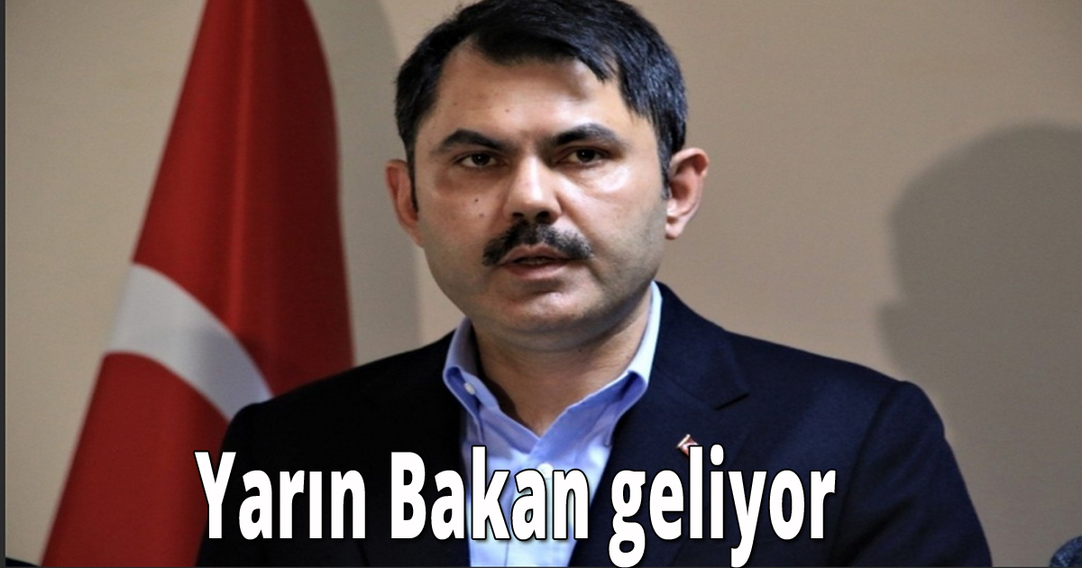 Yarın bakan geliyor