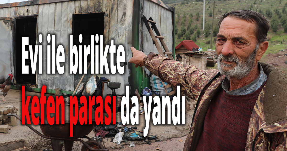 Yaşadığı konteyner ve paraları yanan vatandaş evsiz kaldı
