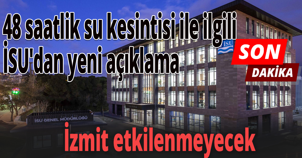48 saatlik su kesintisi ile ilgili İSU'dan yeni açıklama