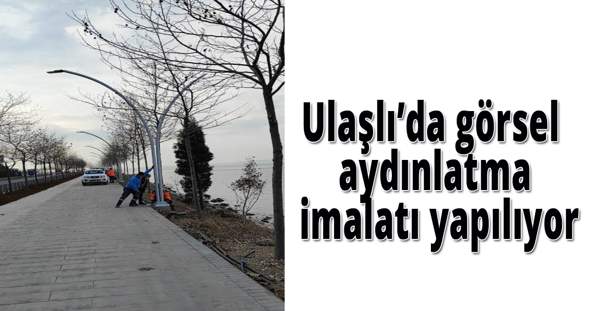 Ulaşlı’da görsel aydınlatma imalatı yapılıyor