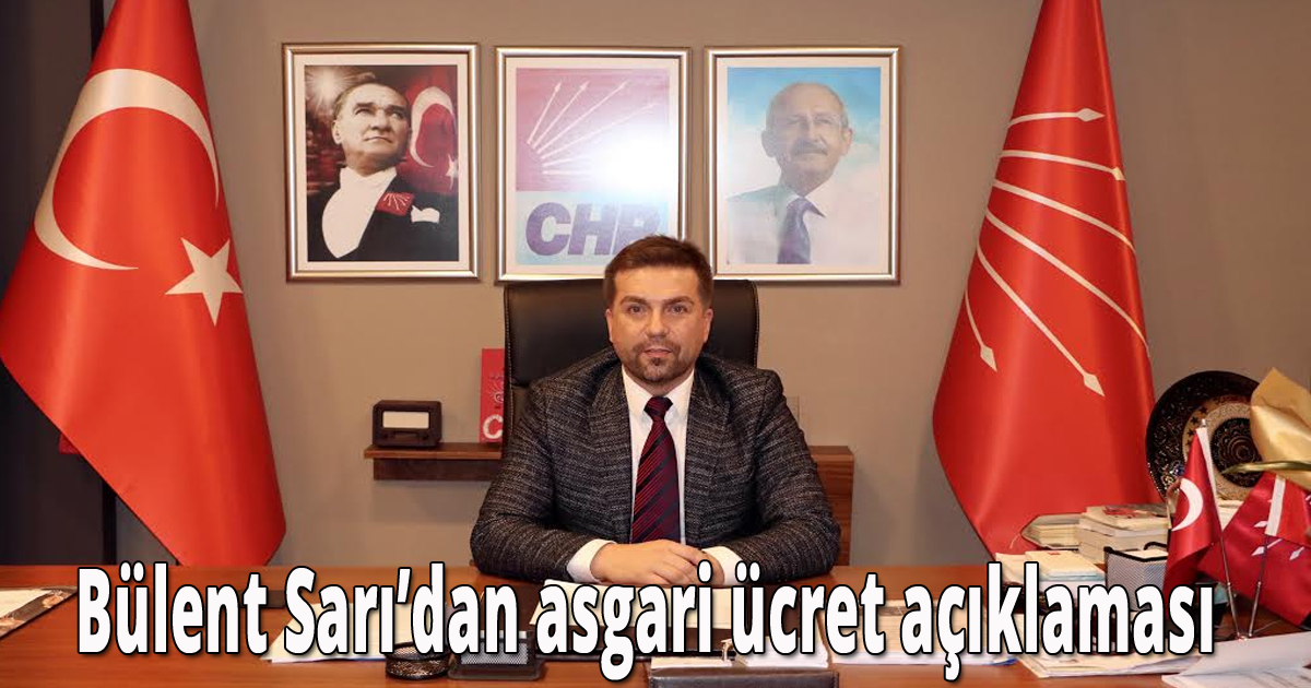 Bülent Sarı’dan asgari ücret açıklaması