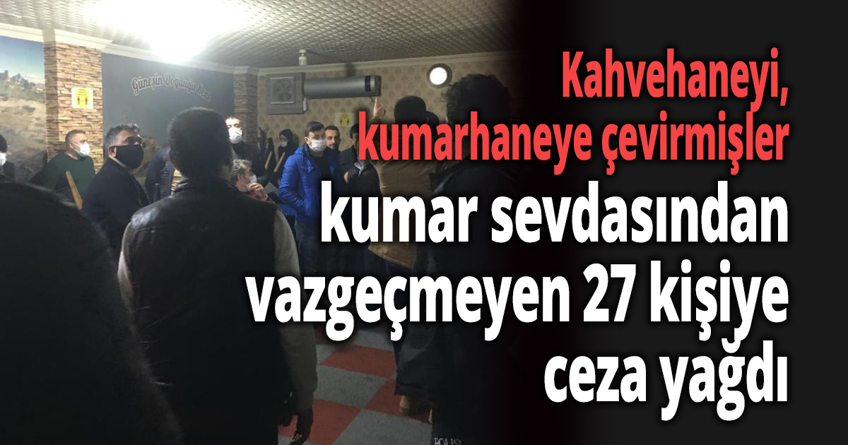 Kahvehaneyi, kumarhaneye çevirmişler