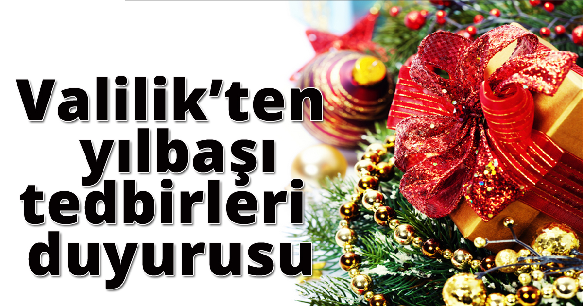 Valilik'ten yılbaşı tedbirleri duyurusu