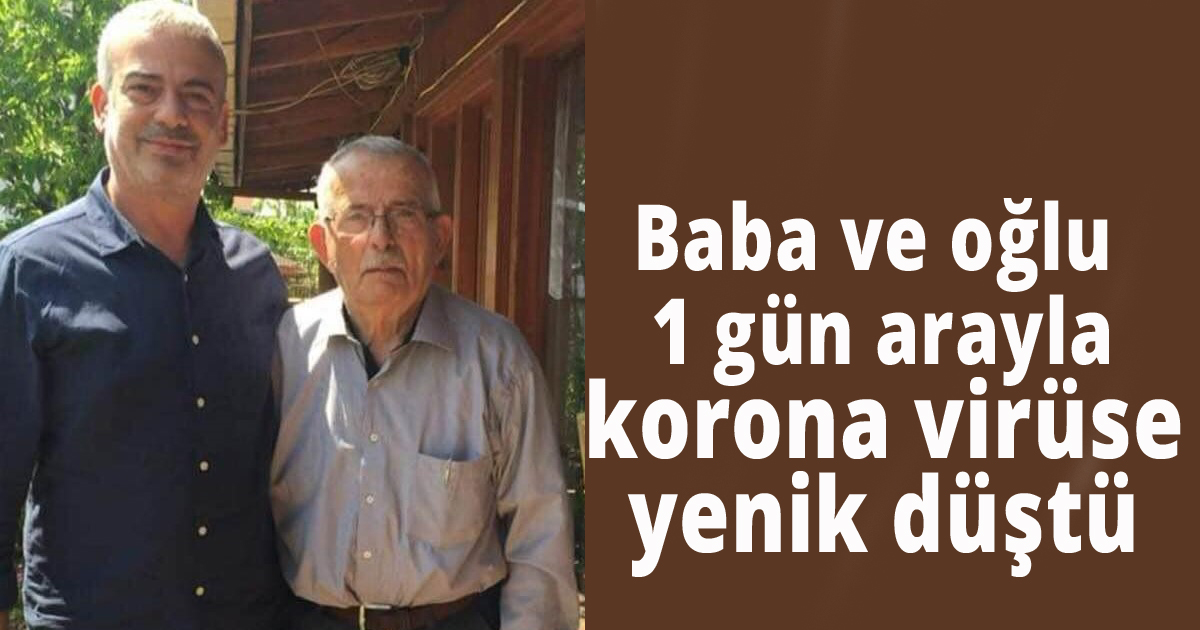Baba ve oğlu 1 gün arayla korona virüse yenik düştü