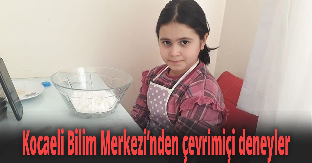Kocaeli Bilim Merkezi’nden çevrimiçi deneyler