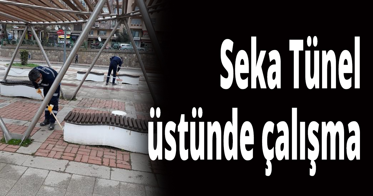 Seka Tünel üstünde çalışma