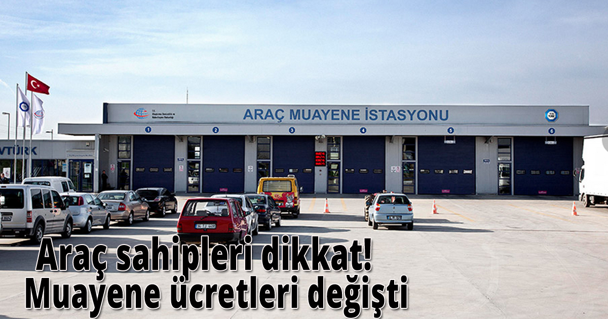 Araç muayene ücretlerine zam geldi