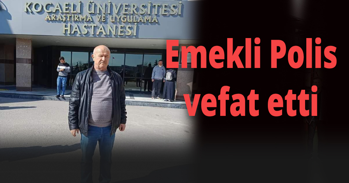 Emekli Polis vefat etti