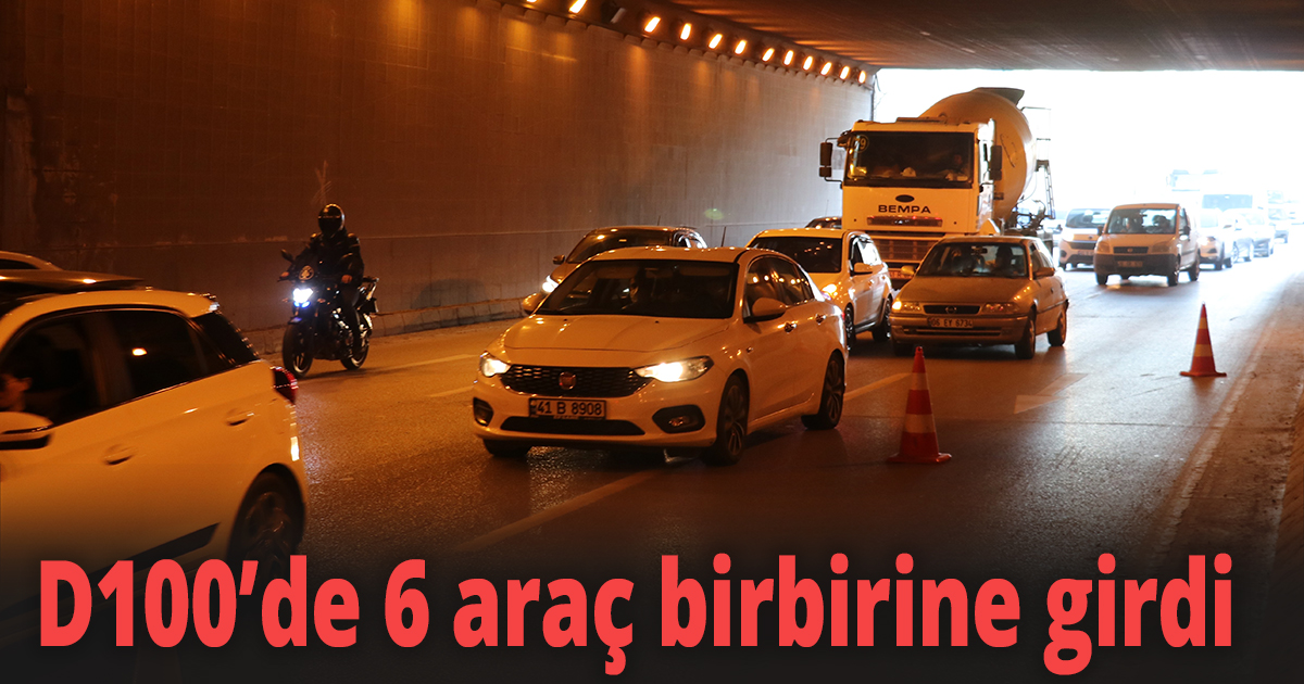 D100’de 6 araç birbirine girdi