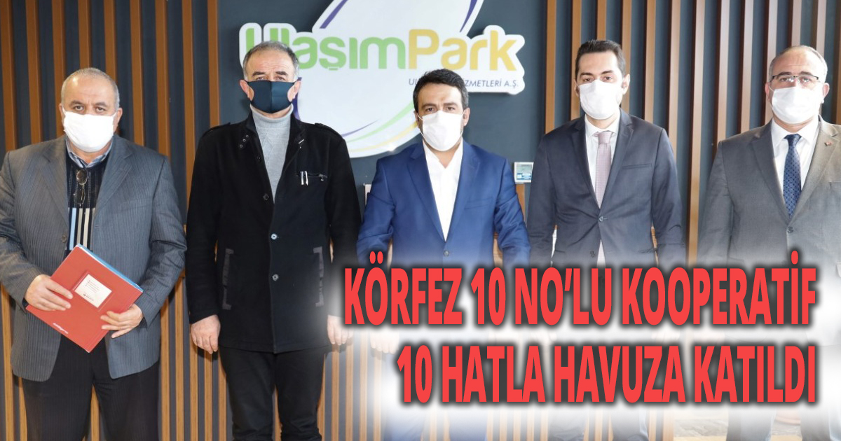 UlaşımPark’tan 10 No’lu Körfez Kooperatifi ile ortak havuz anlaşması
