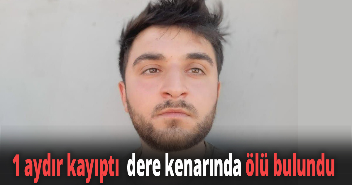 1 aydır kayıptı  