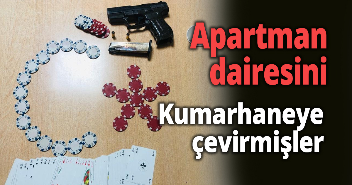 Daireyi kumarhaneye çevirmişler