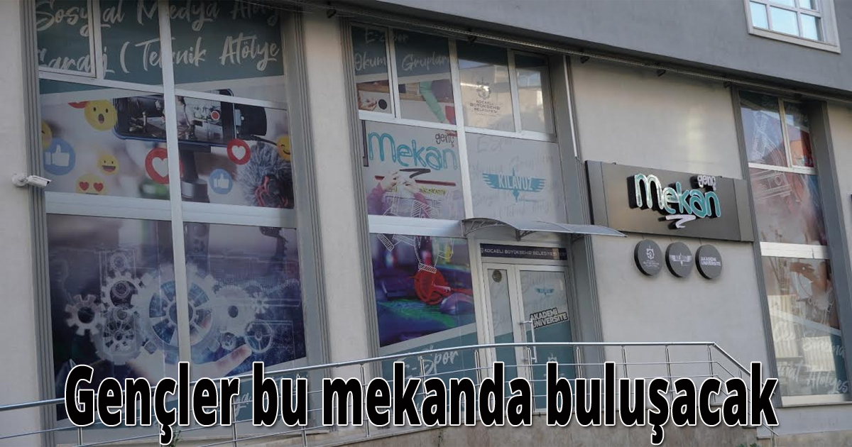 Gençler bu mekanda buluşacak