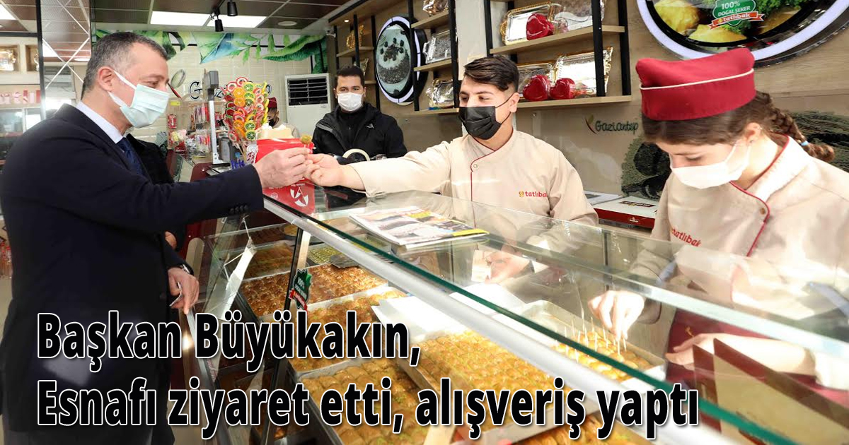 Başkan Büyükakın, Esnafı ziyaret etti, alışveriş yaptı