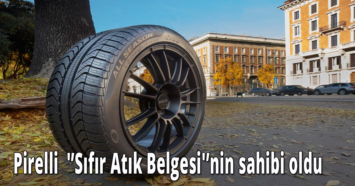 Pirelli  'Sıfır Atık Belgesi'nin sahibi oldu