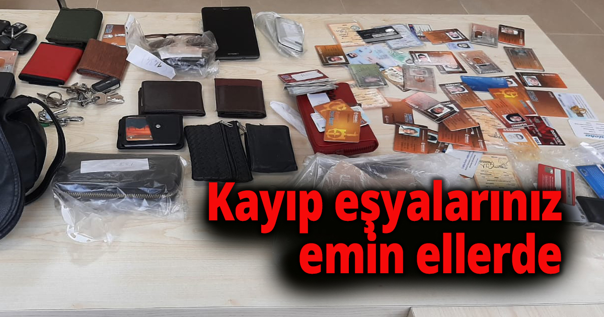 Kayıp eşyalarınız emin ellerde