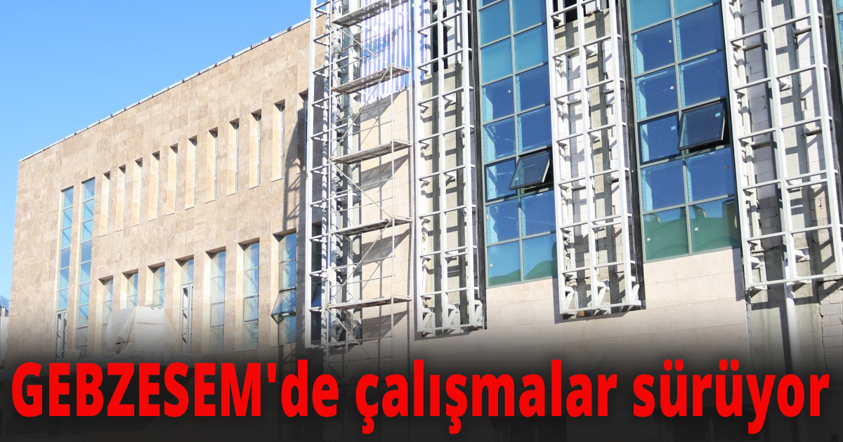 GEBZESEM'de çalışmalar sürüyor