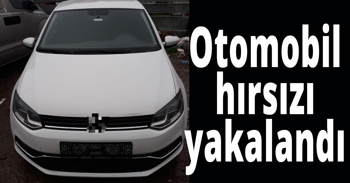 Oto hırsızı yakalandı