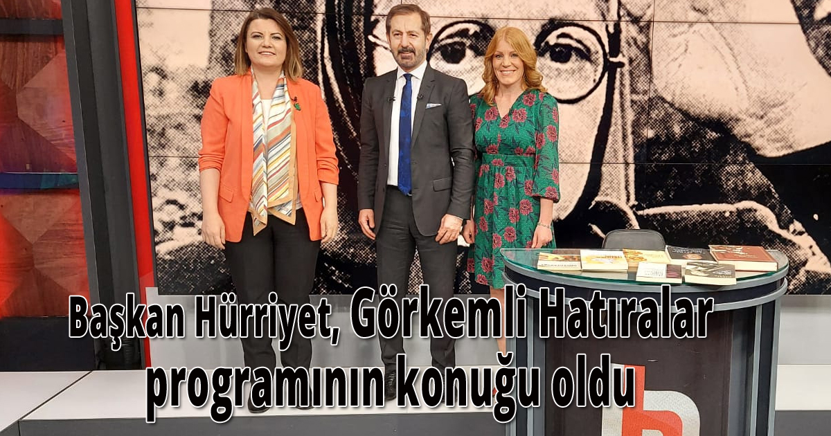 Başkan Hürriyet, Görkemli Hatıralar programının konuğu oldu 