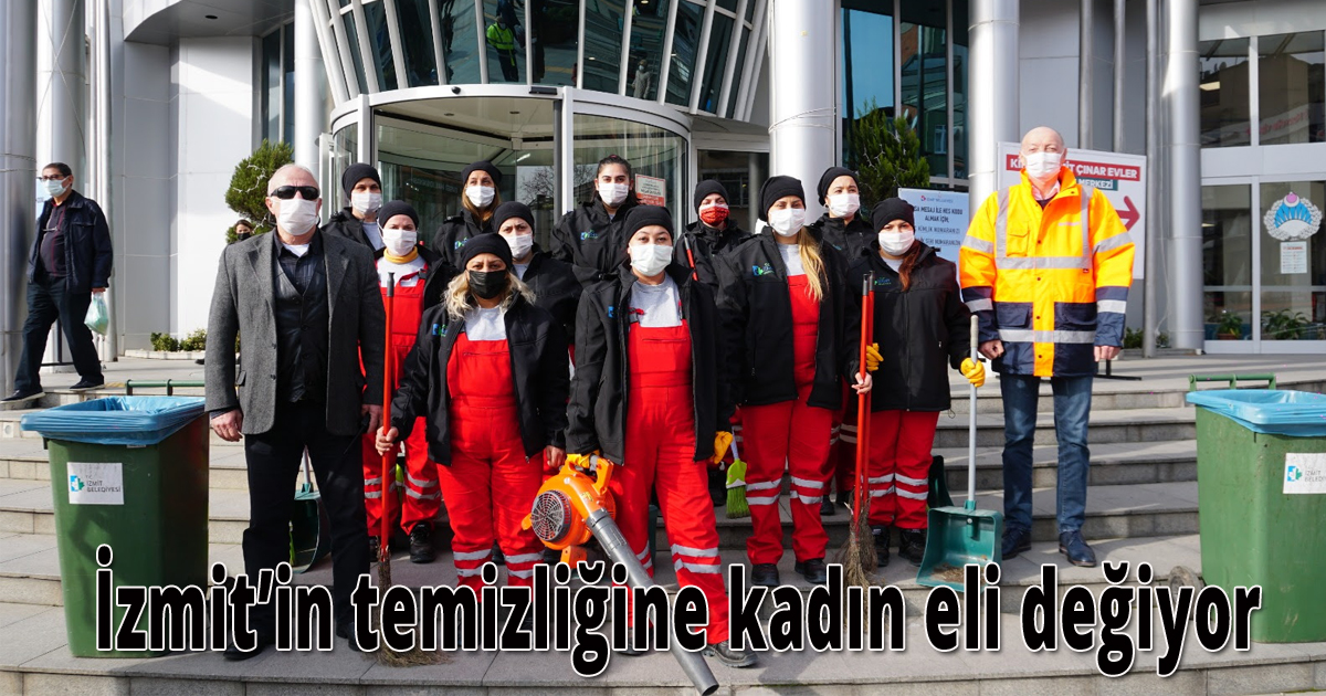 İzmit’in temizliğine kadın eli değiyor 