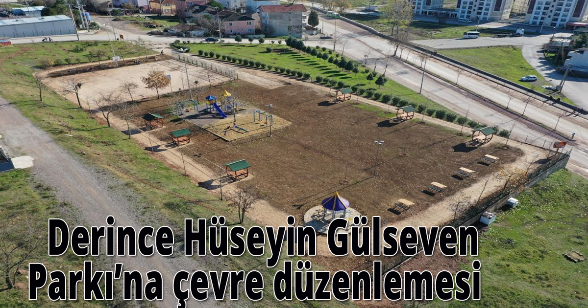    Derince Hüseyin Gülseven Parkı’na çevre düzenlemesi