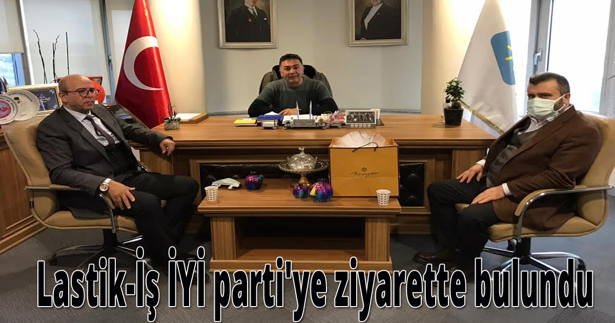 Lastik-İş İYİ partiye ziyarette bulundu