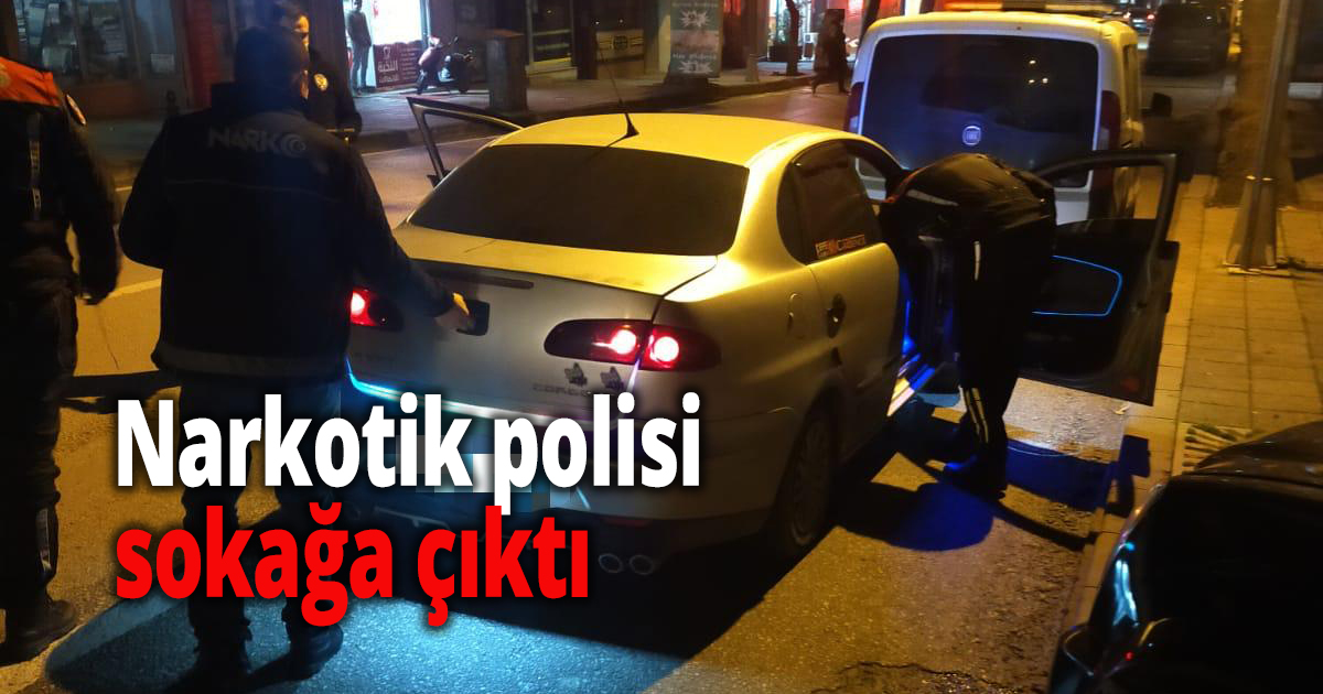 Narkotik polisi sokağa çıktı