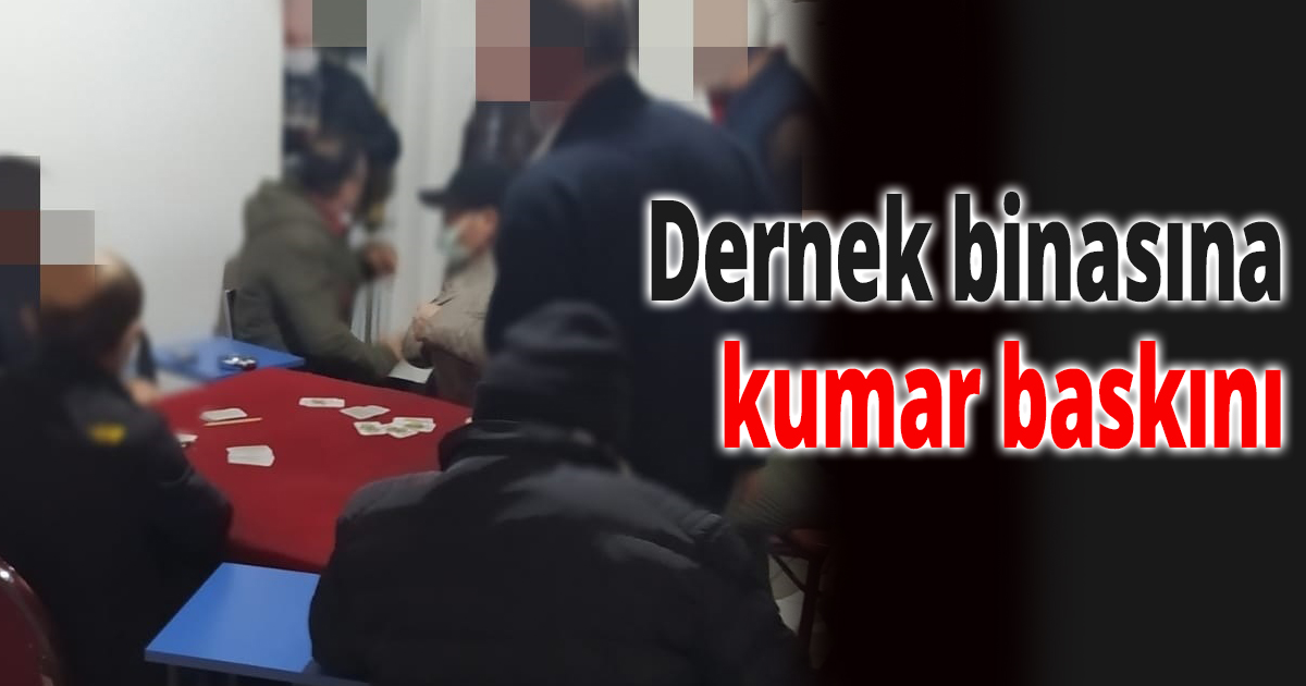 Dernek binasına kumar baskını