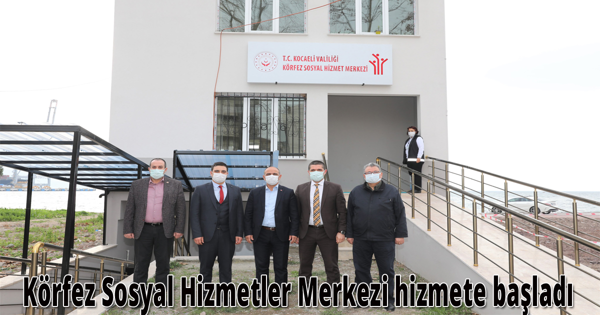 Körfez Sosyal Hizmetler Merkezi hizmete başladı