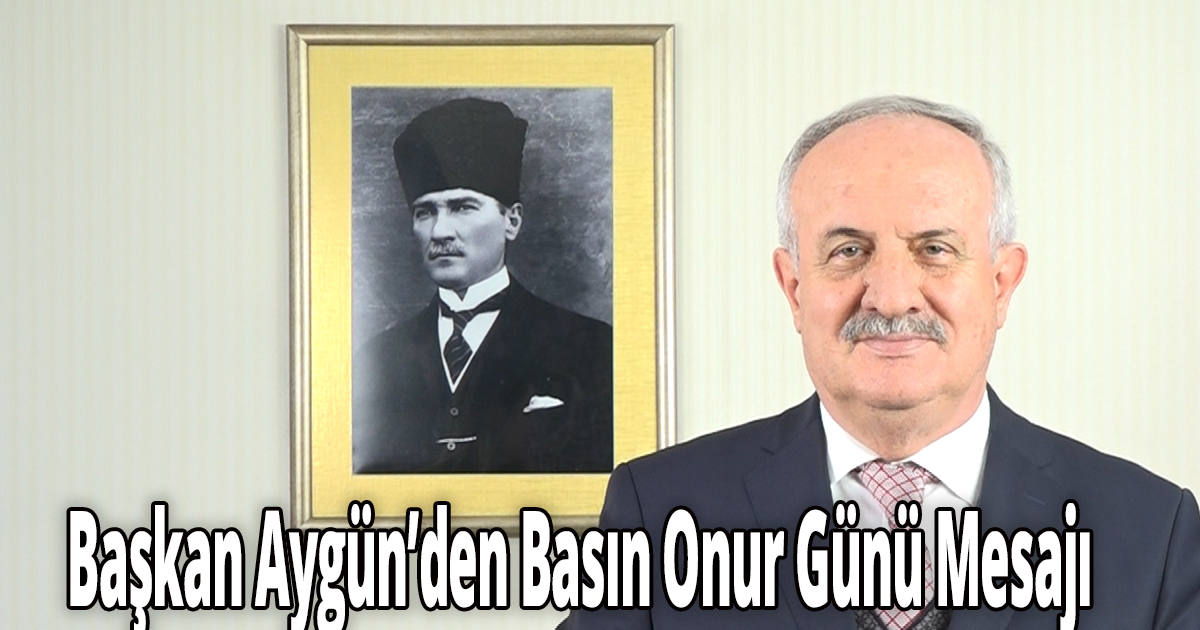 Başkan Aygün’den Basın Onur Günü Mesajı