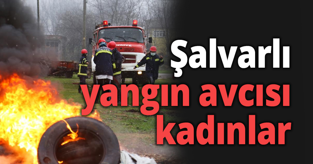 Şalvarlı yangın avcısı kadınlar