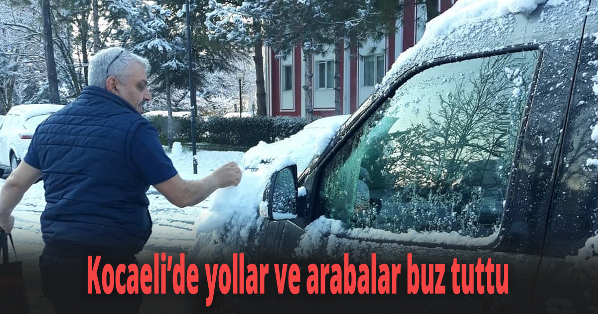 Kocaeli’de yollar ve arabalar buz tuttu
