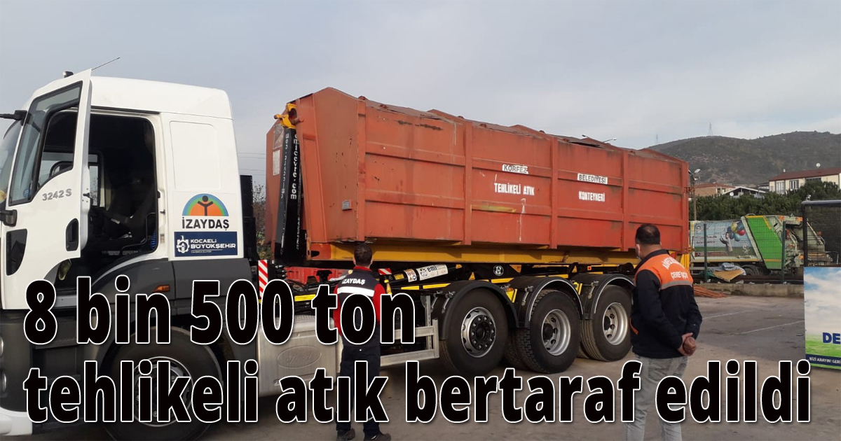 8 bin 500 ton tehlikeli atık bertaraf edildi 