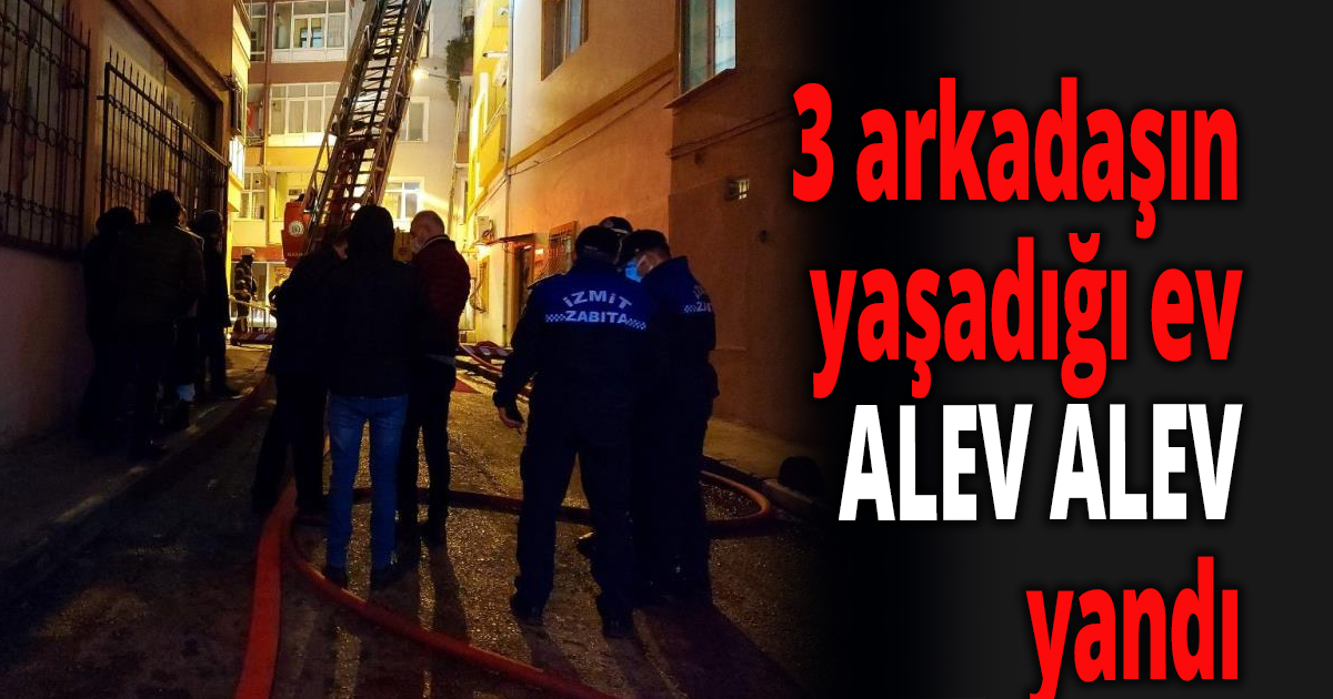  3 arkadaşın yaşadığı ev alev alev yandı 
