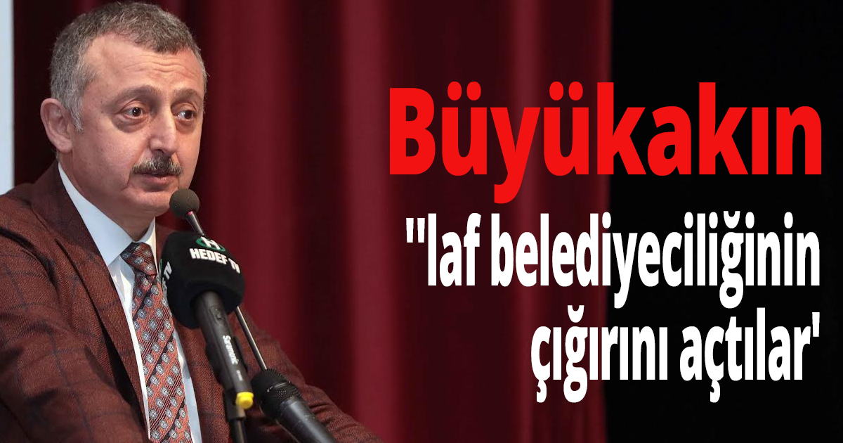 Büyükakın, 'mağdur edebiyatı üretmeyin'
